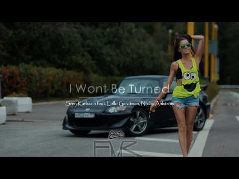 I Wont Be Turned Remix - Sven Karlsson feat. Lollo Gardtman, Niklas Ahlström
