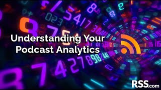Understanding Your Podcast Analytics 📈 | RSS.com