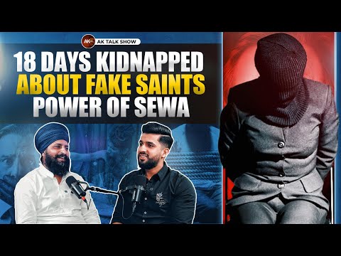 EP-52 18 Days Kidnapped, About Fake Saints & Power Of Sewa Ft. Manjot Singh Talwandi | AK Talk Show