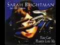 How Can Heaven Love Me? - Sarah Brightman (Feat. Chris Thompson)