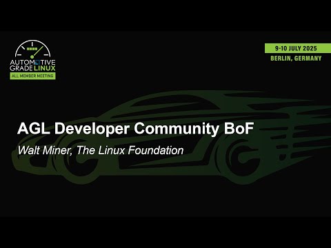 AGL Developer Community BoF - Walt Miner, The Linux Foundation