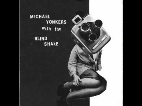 Michael Yonkers with the Blind Shake - A Little Crazy (2011)