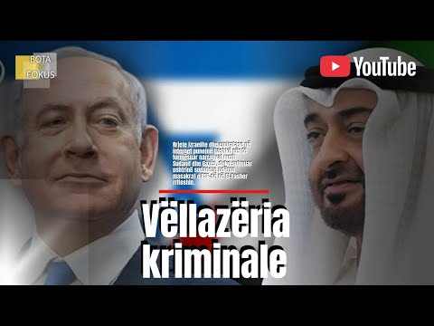BOTA NË FOKUS | Emiratet dhe Izraeli, vllezëria kriminale