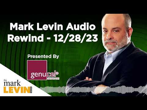 Mark Levin Audio Rewind - 12/28/23