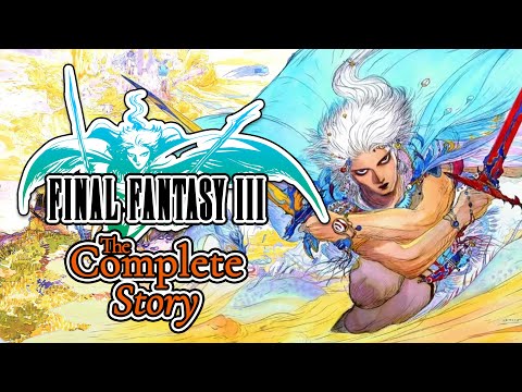 The Complete Story of Final Fantasy III
