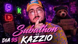 3º SUBATHON DO KAZZIO - DIA 95