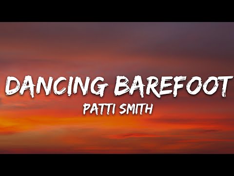 Patti Smith - Dancing Barefoot (Lyrics)