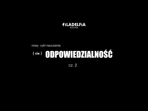 Filadelfia Day 2016-06-05 Ps Arek Krzywodajć Odpowiedzialność cz.2