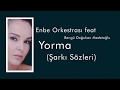 Enbe Orkestrası Yorma (Şarkı Sözleri) Feat  Bengü Doğukan Medetoğlu