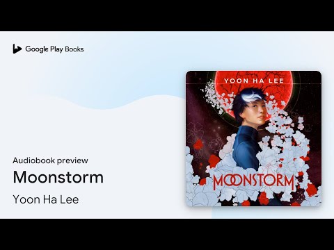 Moonstorm Book 1 by Yoon Ha Lee · Audiobook preview