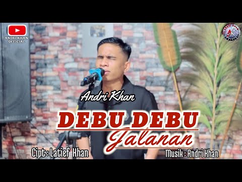 LAGU COVER TERBARU DI AWAL RAMADHAN 1447 H ~ ANDRI KHAN ~ DEBU DEBU JALANAN ~ CIPT : LATIEF KHAN