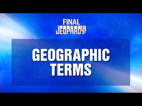 Final Jeopardy!: Geographic Terms | JEOPARDY!