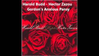 Harold Budd - Hector Zazou - Gordon's Anxious Pansy