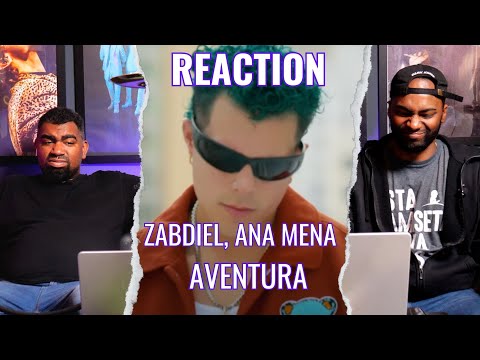 Zabdiel Ana Mena - AVENTURA(Video Reaction)