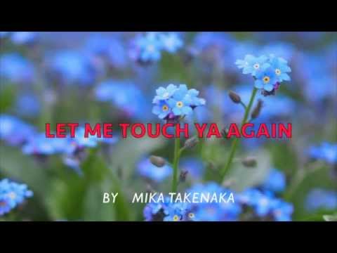 Mika Takenaka(竹中三佳）/ Let me touch ya again