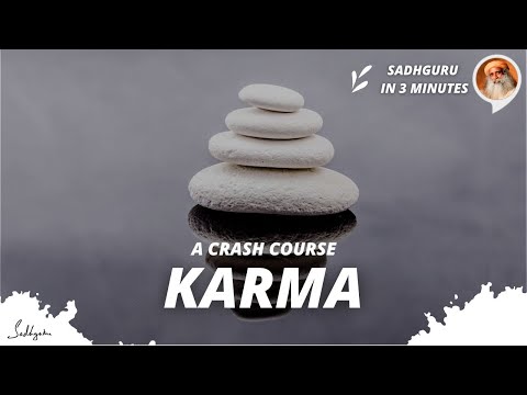 A crash course on Karma | Sadhguru in 3 mins