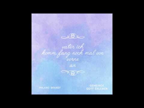 Vater ich komm, fang nochmal von vorne an