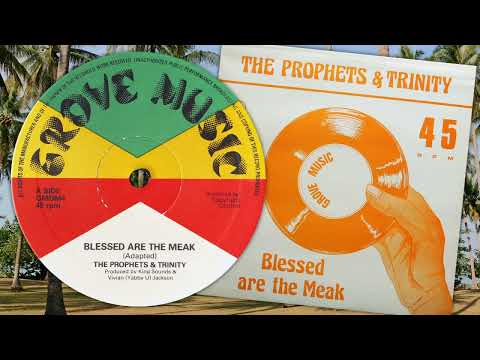 Blesseth Are The Meak - The Prophets & Trinity