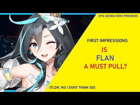 Let's Talk about Flan - Is She a Must Pull? [Dr. Squirrel's Epic Seven Hero Previews]