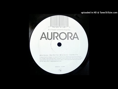 Eric Kupper Presents Organika | Aurora (Main Mix)