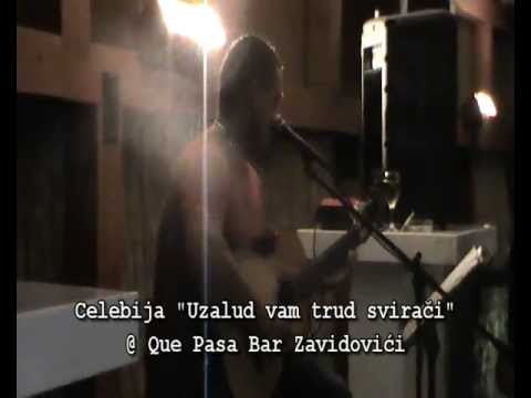 Celebija - Uzalud vam trud sviraci