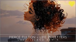 Pierce Fulton - Life In Letters (Last Island Remix)