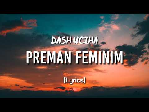 Dash Uciha - Preman Feminim [Lyrics] | Lirik lagu Preman Feminim - Dash Uciha