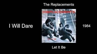The Replacements - I Will Dare - Let It Be [1984]