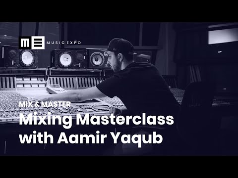 Mixing Masterclass with Aamir Yaqub