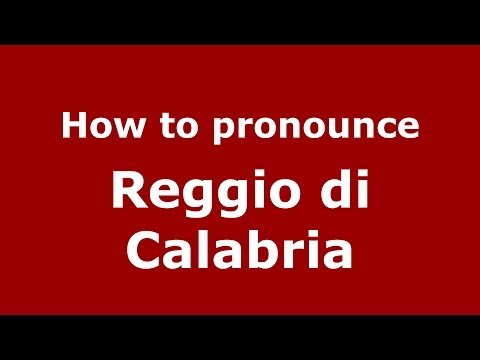 How to pronounce Reggio Di Calabria