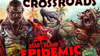 Dead Island Epidemic Gameplay: Crossroads