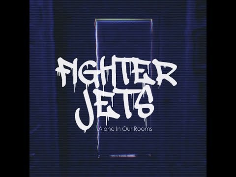 Fighter Jets - Alone in Our Rooms (New Single)