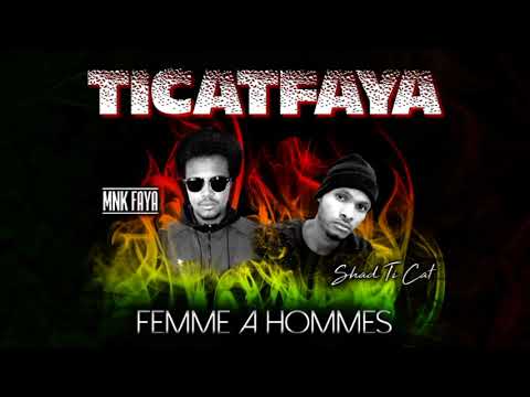 TicatFaya (Shad Ti Cat & MNK Faya) Femme à Hommes