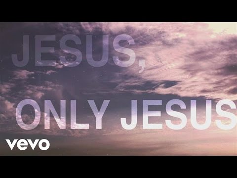 Phillips, Craig & Dean - Jesus, Only Jesus (Official Lyric Video)