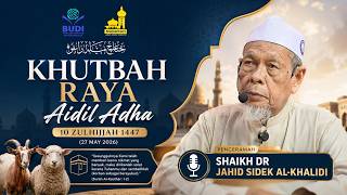 🎥 (Live) Khutbah Raya Aidil Adha - Shaikh Dr. Hj Jahid Sidek Al-Khalidi