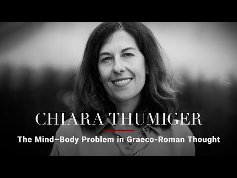 Chiara Thumiger — The Mind-Body Problem in Graeco-Roman Thought