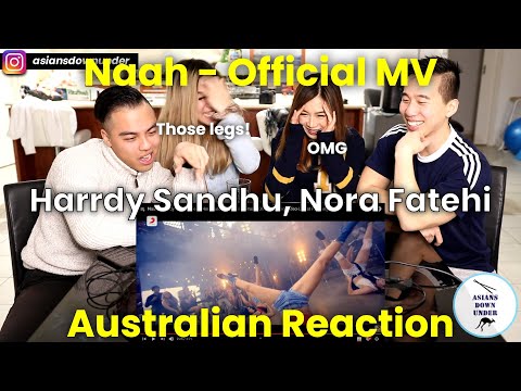 Naah - Harrdy Sandhu Feat. Nora Fatehi | Official Music Video | Asian Australian Reaction Video