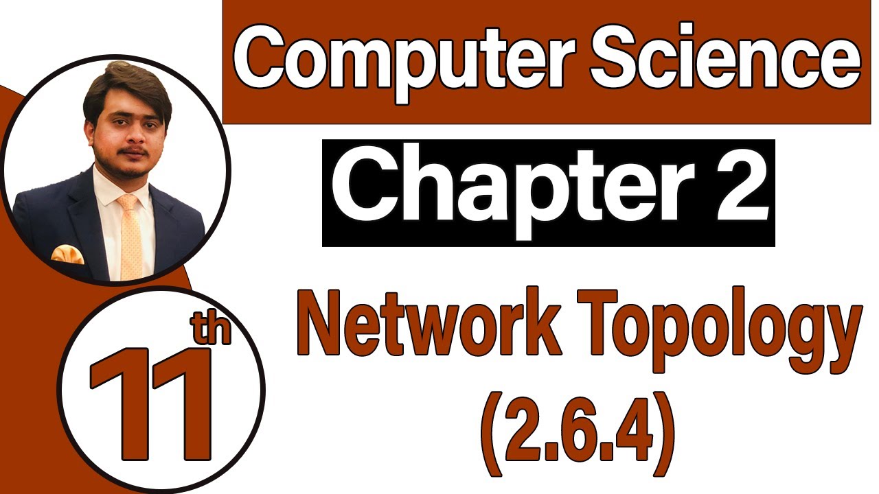 11th Class Computer Science Chapter 2 -  Network Topology (2.6.4) - ICS Computer Part 1 Chapter 2