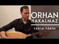 Orhan Hakalmaz - Yârim Yârim