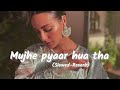 Mujhe pyaar hua tha (Ost) | Kahani Suno | (Slowed- Reverb) | Kaifi Khalil | Lo-fi version |