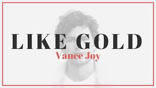 Vance Joy - Like Gold | Lyrics
