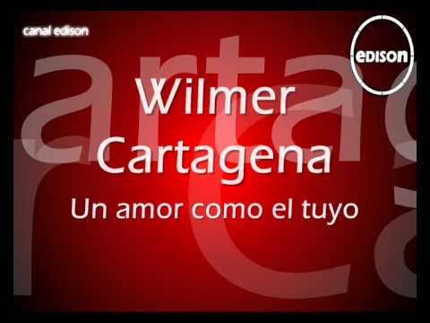 Wilmer Cartagena   Un amor como el tuyo