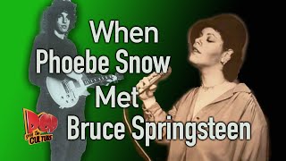 When Phoebe Snow Met Bruce Springsteen