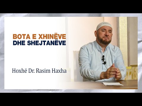 07.Bota e xhinëve dhe shejtanëve - Hoxhë Dr. Rasim Haxha
