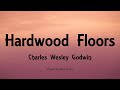 Charles Wesley Godwin - Hardwood Floors (Lyrics) - Seneca (2019)