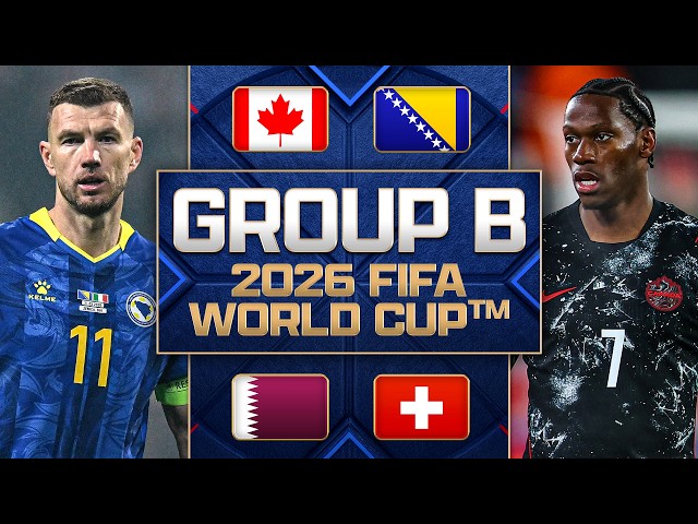Group B Preview: Canada, Bosnia & Herzegovina, Qatar, Switzerland