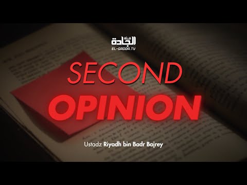 SECOND OPINION - Ustadz Riyadh bin Badr Bajrey