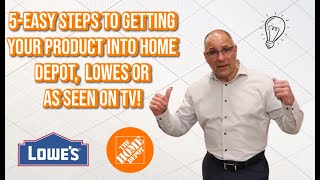 INVENTORS WANTED!!  5-Easy Steps To Getting Your Product Into Home Depot, Lowes or As Seen On TV!