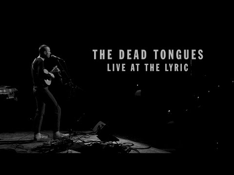 The Dead Tongues - Live at the Lyric Theatre