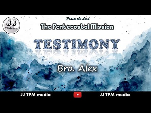 TPM | #TESTIMONY 13 | Bro. ALEX | JJ TPM media